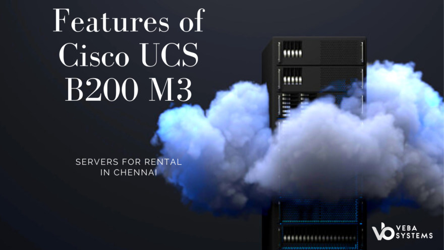 Features of Cisco UCS B200 M3